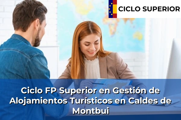 Ciclo FP de Grado Superior de Gestión de Alojamientos Turísticos en Caldes de Montbui