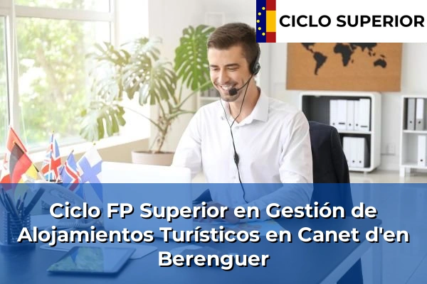 Ciclo FP de Grado Superior de Gestión de Alojamientos Turísticos en Canet d'en Berenguer