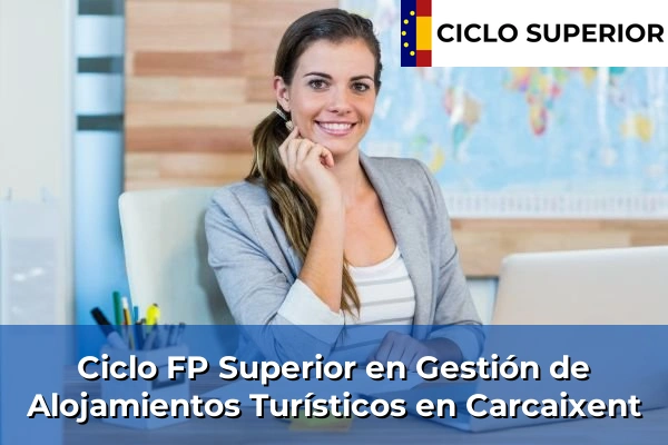 Ciclo FP de Grado Superior de Gestión de Alojamientos Turísticos en Carcaixent