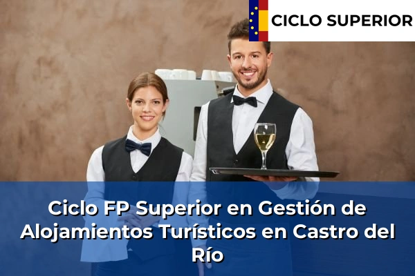 Ciclo FP de Grado Superior de Gestión de Alojamientos Turísticos en Castro del Río