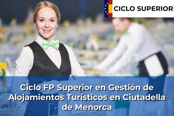 Ciclo FP de Grado Superior de Gestión de Alojamientos Turísticos en Ciutadella de Menorca