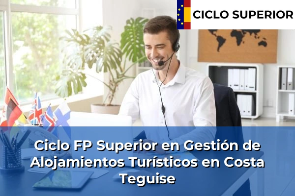 Ciclo FP de Grado Superior de Gestión de Alojamientos Turísticos en Costa Teguise