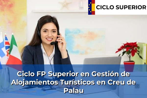 Ciclo FP de Grado Superior de Gestión de Alojamientos Turísticos en Creu de Palau