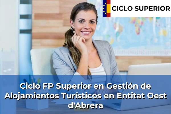 Ciclo FP de Grado Superior de Gestión de Alojamientos Turísticos en Entitat Oest d'Abrera
