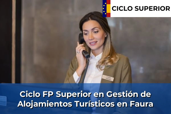 Ciclo FP de Grado Superior de Gestión de Alojamientos Turísticos en Faura