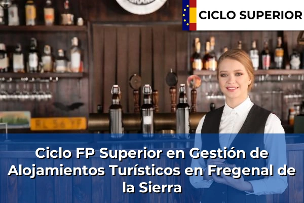 Ciclo FP de Grado Superior de Gestión de Alojamientos Turísticos en Fregenal de la Sierra