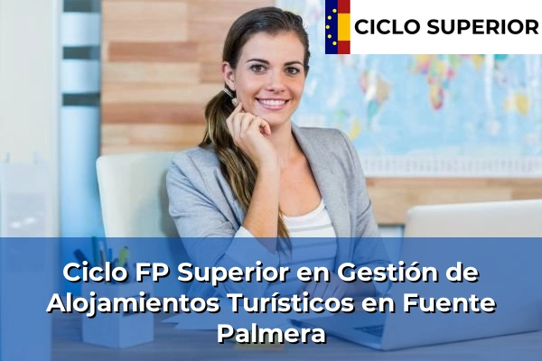 Ciclo FP de Grado Superior de Gestión de Alojamientos Turísticos en Fuente Palmera