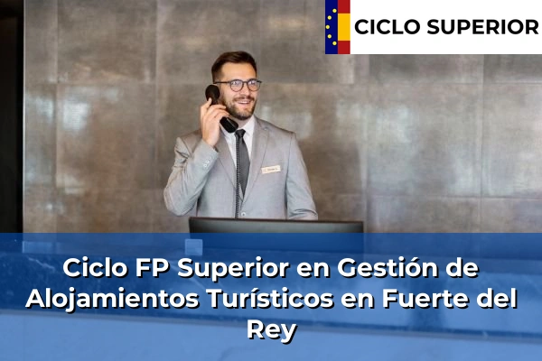 Ciclo FP de Grado Superior de Gestión de Alojamientos Turísticos en Fuerte del Rey