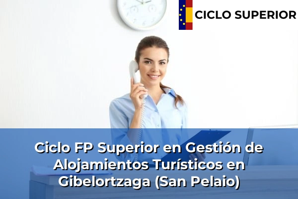 Ciclo FP de Grado Superior de Gestión de Alojamientos Turísticos en Gibelortzaga (San Pelaio)