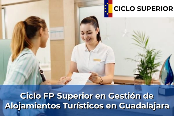 Ciclo FP de Grado Superior de Gestión de Alojamientos Turísticos en Guadalajara