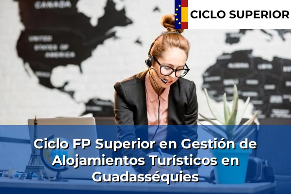 Ciclo FP de Grado Superior de Gestión de Alojamientos Turísticos en Guadasséquies