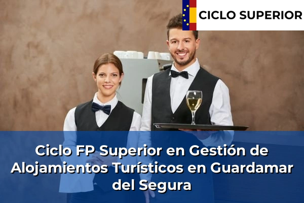Ciclo FP de Grado Superior de Gestión de Alojamientos Turísticos en Guardamar del Segura