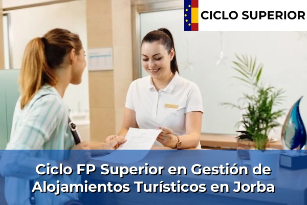 Ciclo FP de Grado Superior de Gestión de Alojamientos Turísticos en Jorba