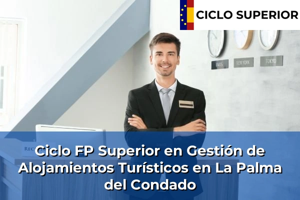 Ciclo FP de Grado Superior de Gestión de Alojamientos Turísticos en La Palma del Condado
