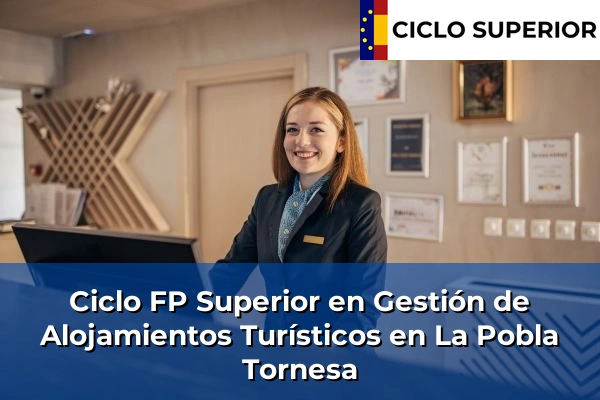 Ciclo FP de Grado Superior de Gestión de Alojamientos Turísticos en La Pobla Tornesa