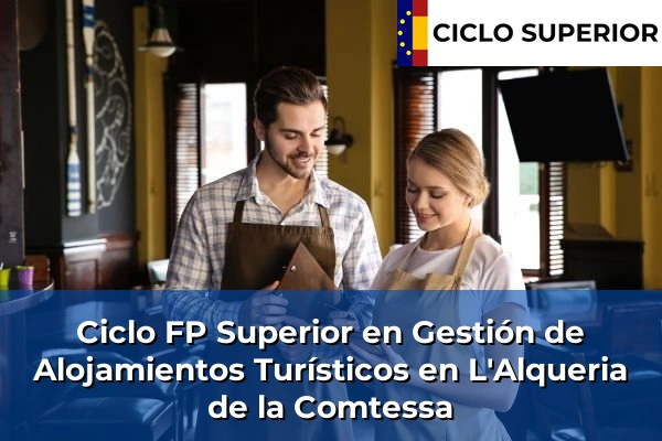 Ciclo FP de Grado Superior de Gestión de Alojamientos Turísticos en L'Alqueria de la Comtessa