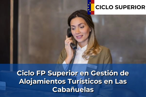 Ciclo FP de Grado Superior de Gestión de Alojamientos Turísticos en Las Cabañuelas