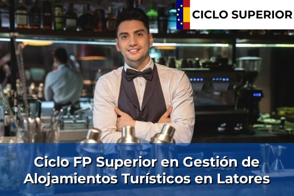 Ciclo FP de Grado Superior de Gestión de Alojamientos Turísticos en Latores