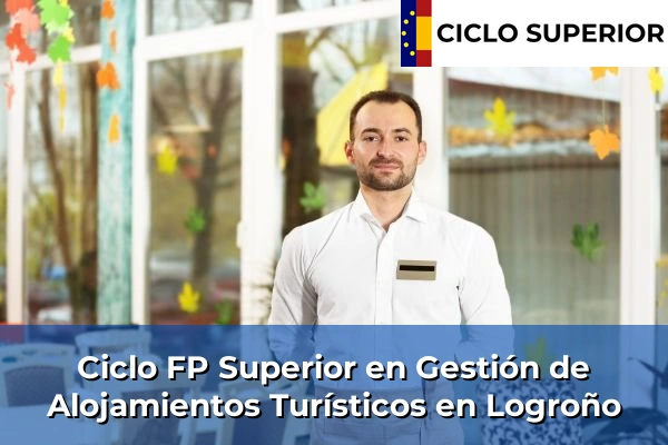 Ciclo FP de Grado Superior de Gestión de Alojamientos Turísticos en Logroño Ciclo FP de Grado Superior de Gestión de Alojamientos Turísticos en Logroño