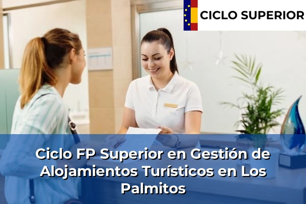 Ciclo FP de Grado Superior de Gestión de Alojamientos Turísticos en Los Palmitos