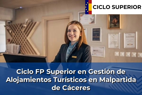 Ciclo FP de Grado Superior de Gestión de Alojamientos Turísticos en Malpartida de Cáceres