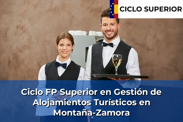 Ciclo FP de Grado Superior de Gestión de Alojamientos Turísticos en Montaña-Zamora