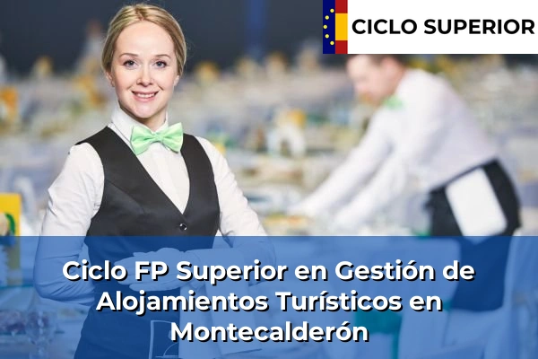 Ciclo FP de Grado Superior de Gestión de Alojamientos Turísticos en Montecalderón