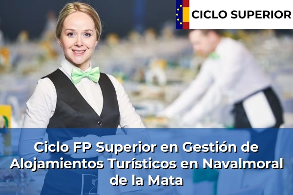 Ciclo FP de Grado Superior de Gestión de Alojamientos Turísticos en Navalmoral de la Mata