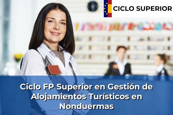 Ciclo FP de Grado Superior de Gestión de Alojamientos Turísticos en Nonduermas