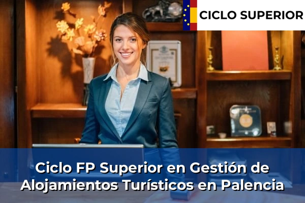 Ciclo FP de Grado Superior de Gestión de Alojamientos Turísticos en Palencia