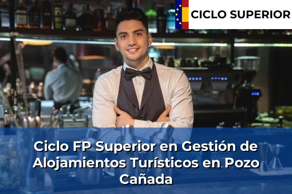Ciclo FP de Grado Superior de Gestión de Alojamientos Turísticos en Pozo Cañada
