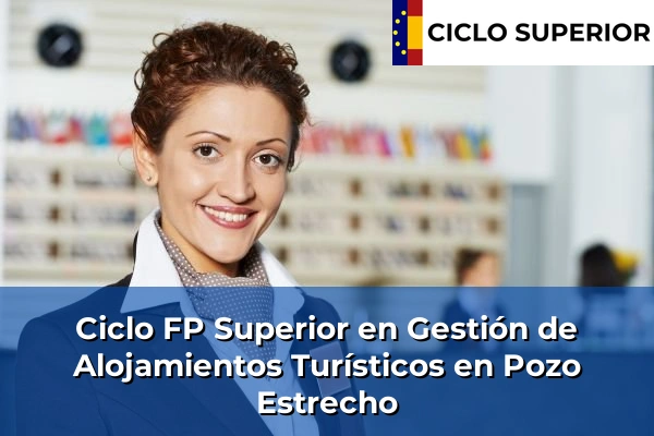 Ciclo FP de Grado Superior de Gestión de Alojamientos Turísticos en Pozo Estrecho