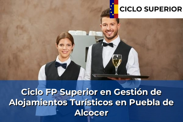 Ciclo FP de Grado Superior de Gestión de Alojamientos Turísticos en Puebla de Alcocer
