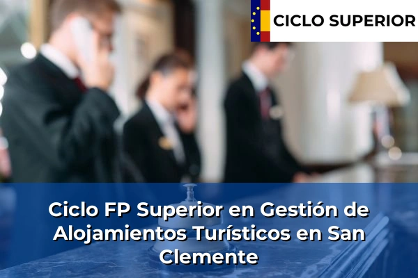 Ciclo FP de Grado Superior de Gestión de Alojamientos Turísticos en San Clemente
