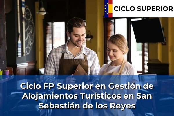 Ciclo FP de Grado Superior de Gestión de Alojamientos Turísticos en San Sebastián de los Reyes