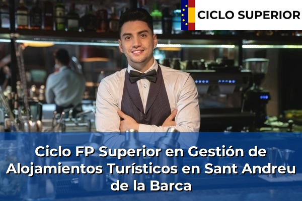 Ciclo FP de Grado Superior de Gestión de Alojamientos Turísticos en Sant Andreu de la Barca