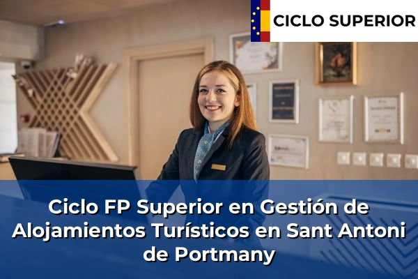 Ciclo FP de Grado Superior de Gestión de Alojamientos Turísticos en Sant Antoni de Portmany
