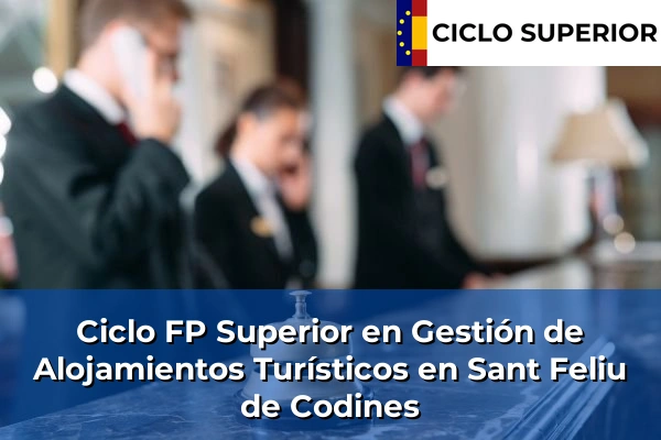 Ciclo FP de Grado Superior de Gestión de Alojamientos Turísticos en Sant Feliu de Codines