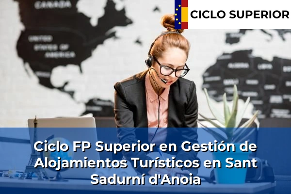 Ciclo FP de Grado Superior de Gestión de Alojamientos Turísticos en Sant Sadurní d'Anoia