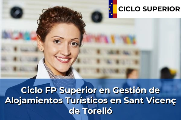 Ciclo FP de Grado Superior de Gestión de Alojamientos Turísticos en Sant Vicenç de Torelló