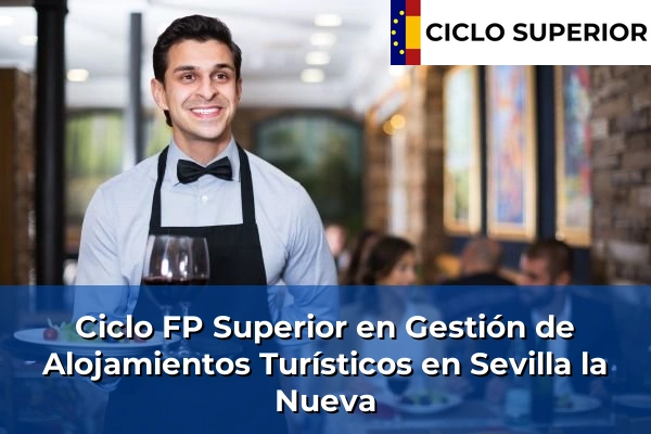 Ciclo FP de Grado Superior de Gestión de Alojamientos Turísticos en Sevilla la Nueva