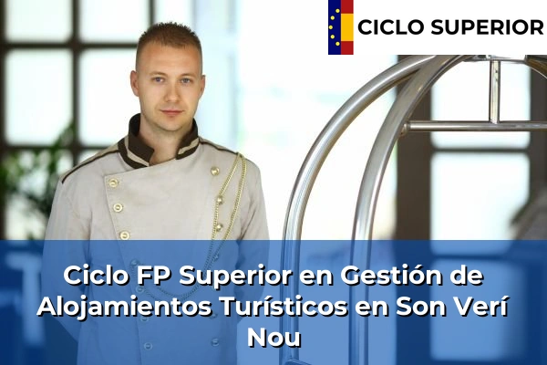 Ciclo FP de Grado Superior de Gestión de Alojamientos Turísticos en Son Verí Nou