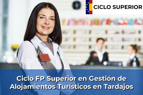 Ciclo FP de Grado Superior de Gestión de Alojamientos Turísticos en Tardajos
