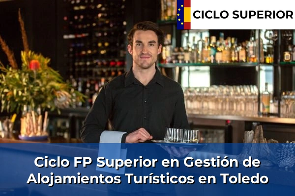 Ciclo FP de Grado Superior de Gestión de Alojamientos Turísticos en Toledo