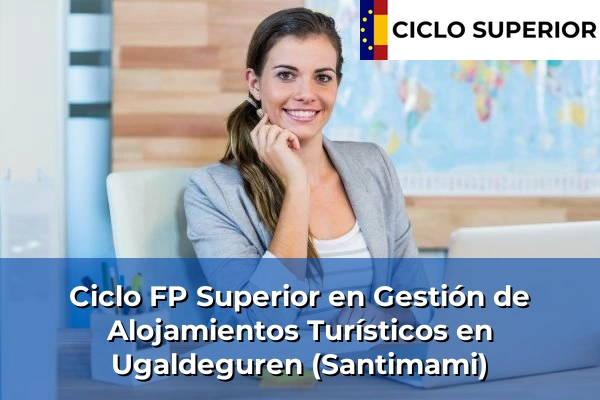Ciclo FP de Grado Superior de Gestión de Alojamientos Turísticos en Ugaldeguren (Santimami)