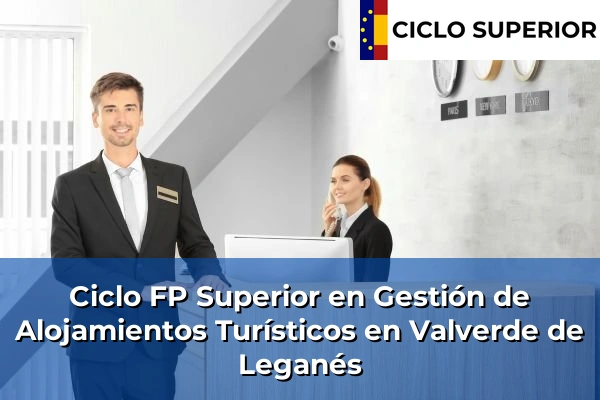 Ciclo FP de Grado Superior de Gestión de Alojamientos Turísticos en Valverde de Leganés