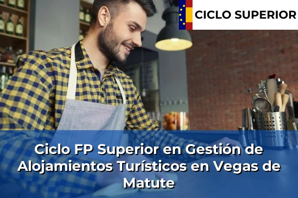 Ciclo FP de Grado Superior de Gestión de Alojamientos Turísticos en Vegas de Matute