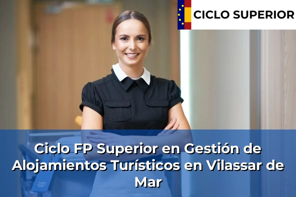 Ciclo FP de Grado Superior de Gestión de Alojamientos Turísticos en Vilassar de Mar