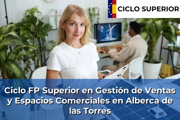 Ciclo FP de Grado Superior de Gestión de Ventas y Espacios Comerciales en Alberca de las Torres