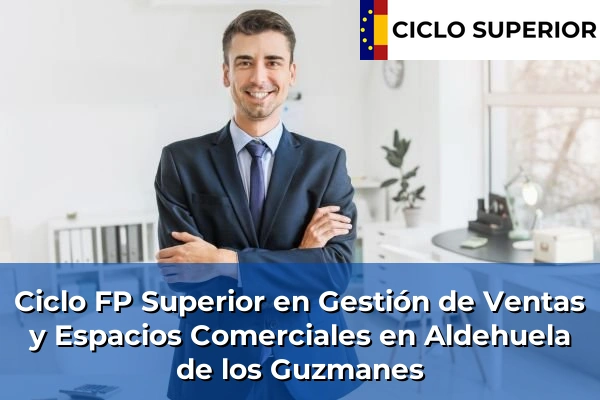 Ciclo FP de Grado Superior de Gestión de Ventas y Espacios Comerciales en Aldehuela de los Guzmanes